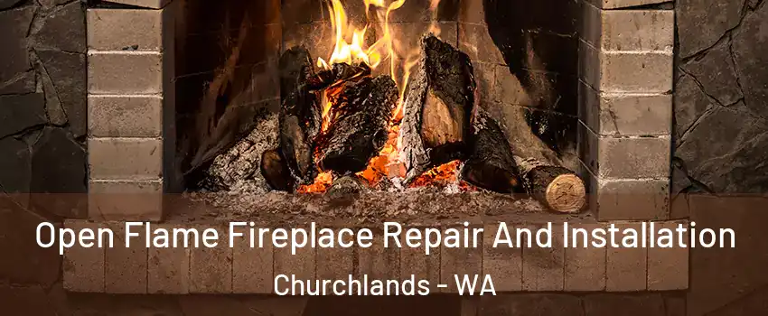 Open Flame Fireplace Repair And Installation Churchlands - WA