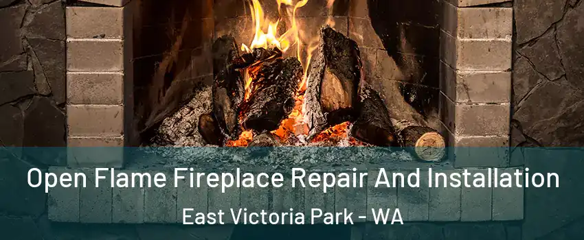 Open Flame Fireplace Repair And Installation East Victoria Park - WA