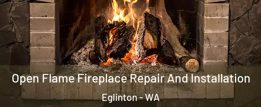 Open Flame Fireplace Repair And Installation Eglinton - WA
