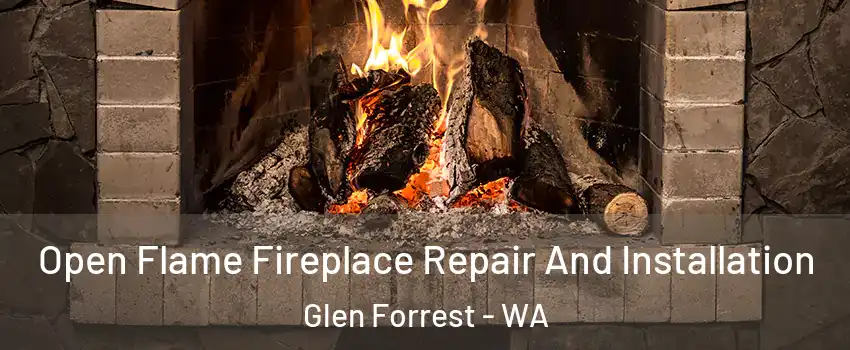 Open Flame Fireplace Repair And Installation Glen Forrest - WA