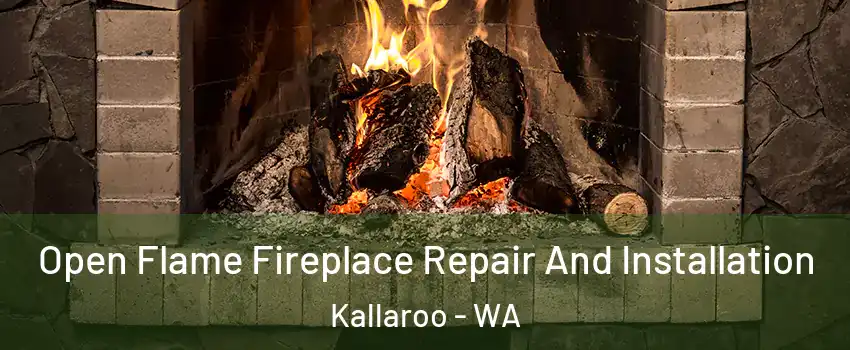 Open Flame Fireplace Repair And Installation Kallaroo - WA