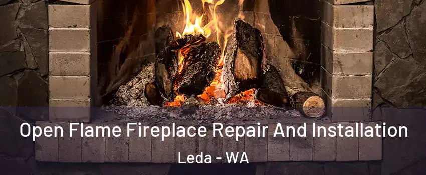 Open Flame Fireplace Repair And Installation Leda - WA