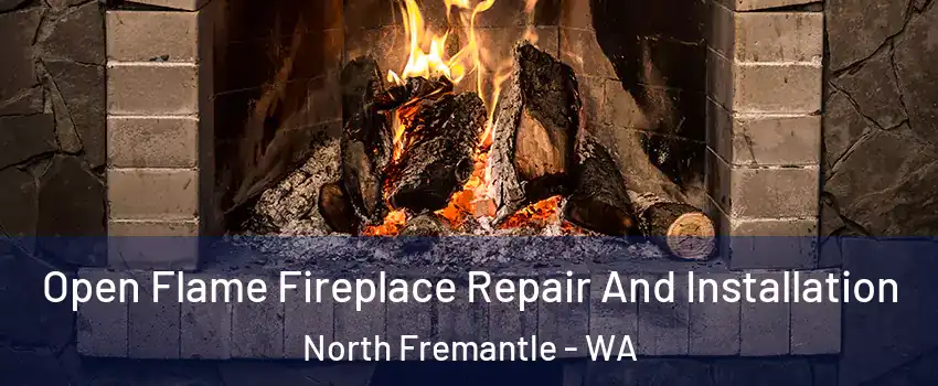 Open Flame Fireplace Repair And Installation North Fremantle - WA