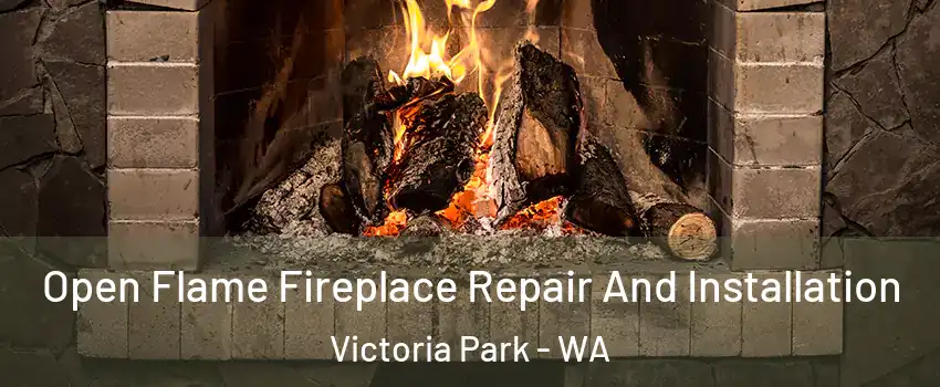 Open Flame Fireplace Repair And Installation Victoria Park - WA