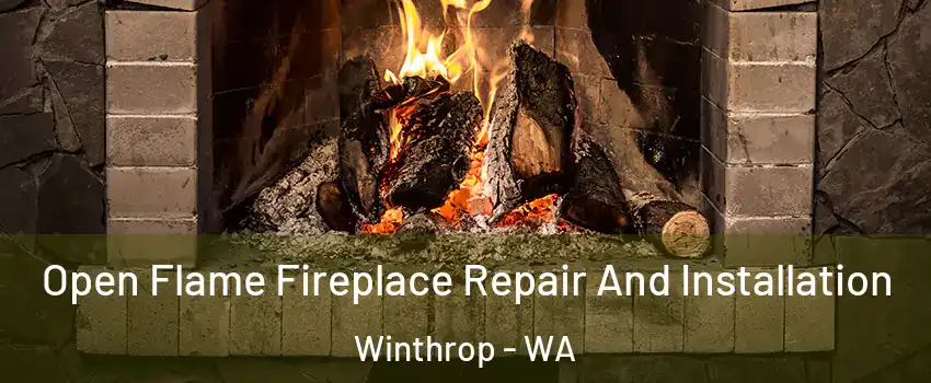 Open Flame Fireplace Repair And Installation Winthrop - WA