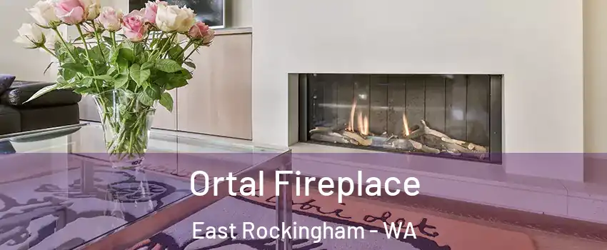 Ortal Fireplace East Rockingham - WA