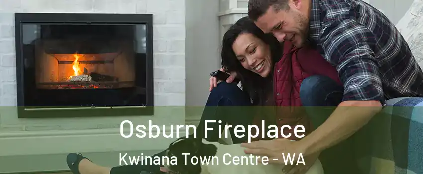 Osburn Fireplace Kwinana Town Centre - WA
