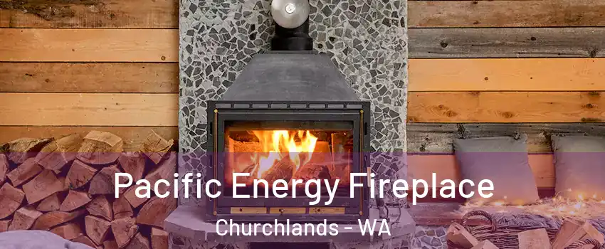Pacific Energy Fireplace Churchlands - WA