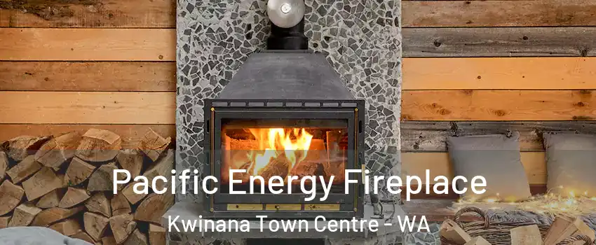 Pacific Energy Fireplace Kwinana Town Centre - WA