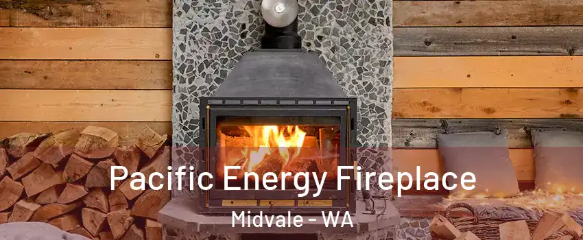 Pacific Energy Fireplace Midvale - WA