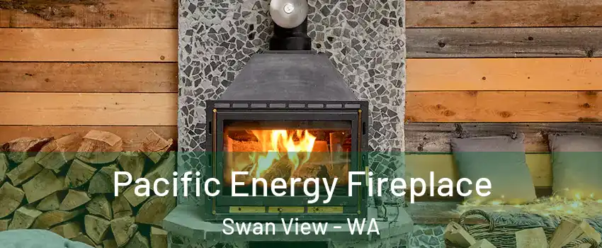 Pacific Energy Fireplace Swan View - WA