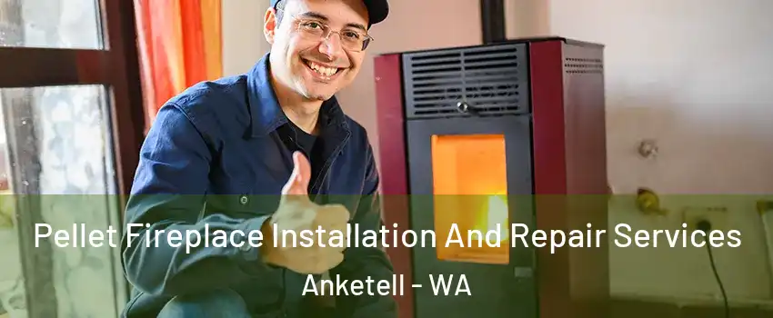 Pellet Fireplace Installation And Repair Services Anketell - WA