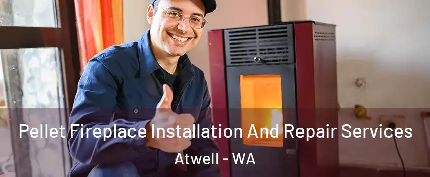 Pellet Fireplace Installation And Repair Services Atwell - WA