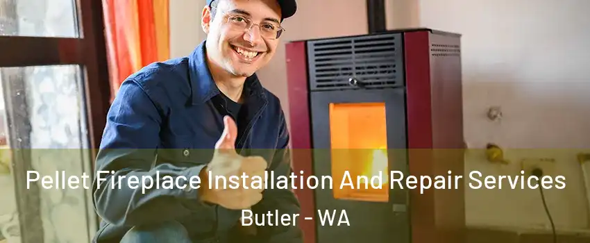 Pellet Fireplace Installation And Repair Services Butler - WA