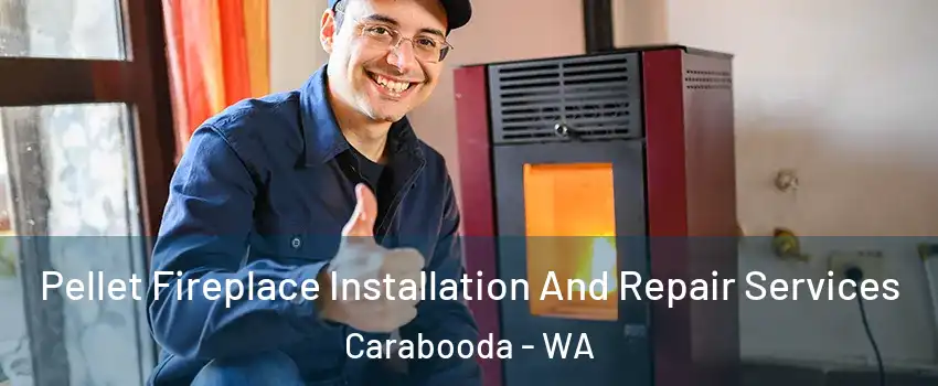 Pellet Fireplace Installation And Repair Services Carabooda - WA