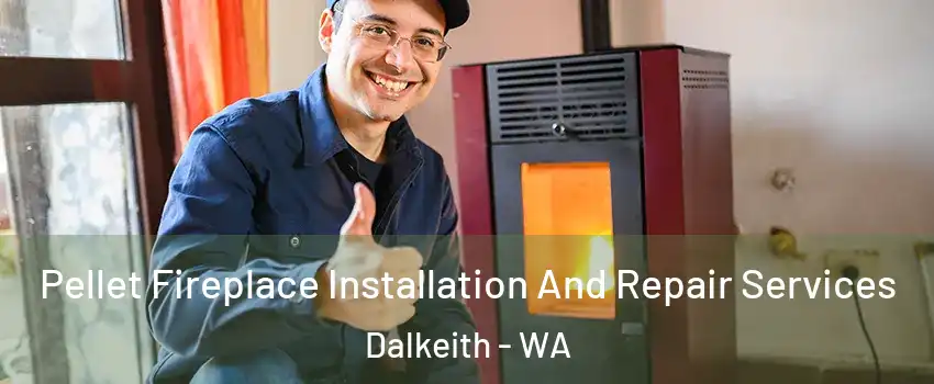 Pellet Fireplace Installation And Repair Services Dalkeith - WA