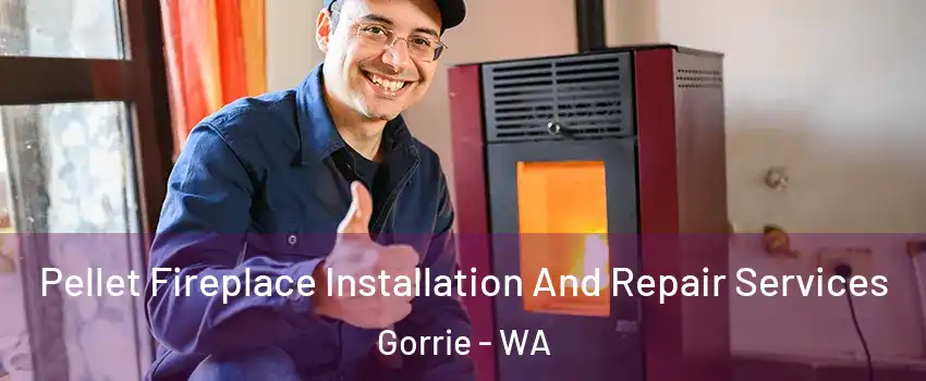 Pellet Fireplace Installation And Repair Services Gorrie - WA