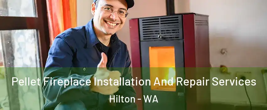 Pellet Fireplace Installation And Repair Services Hilton - WA