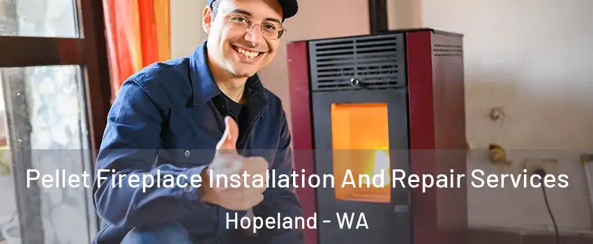 Pellet Fireplace Installation And Repair Services Hopeland - WA