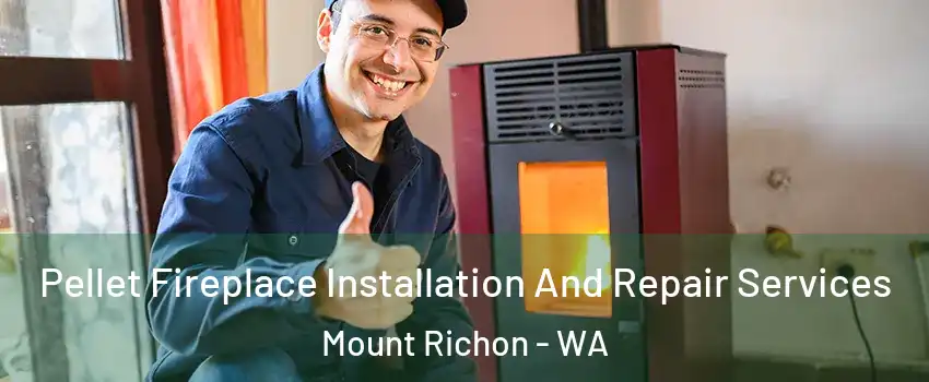 Pellet Fireplace Installation And Repair Services Mount Richon - WA