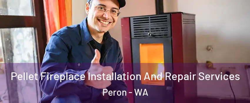 Pellet Fireplace Installation And Repair Services Peron - WA