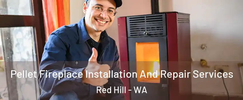 Pellet Fireplace Installation And Repair Services Red Hill - WA