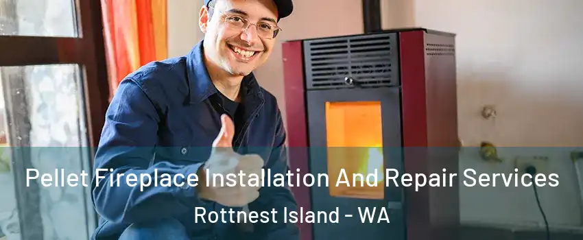 Pellet Fireplace Installation And Repair Services Rottnest Island - WA
