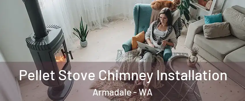 Pellet Stove Chimney Installation Armadale - WA