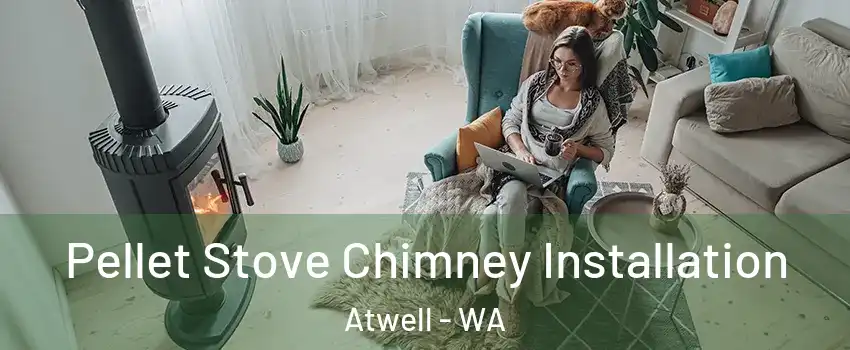 Pellet Stove Chimney Installation Atwell - WA