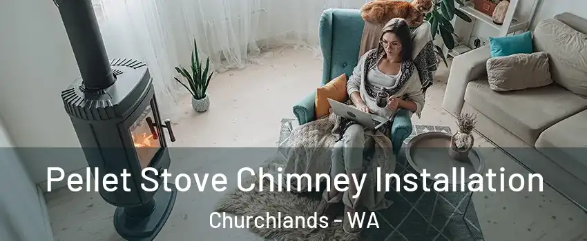 Pellet Stove Chimney Installation Churchlands - WA