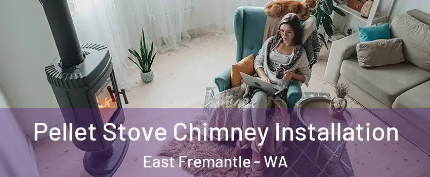 Pellet Stove Chimney Installation East Fremantle - WA