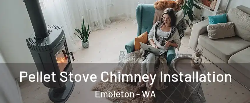 Pellet Stove Chimney Installation Embleton - WA