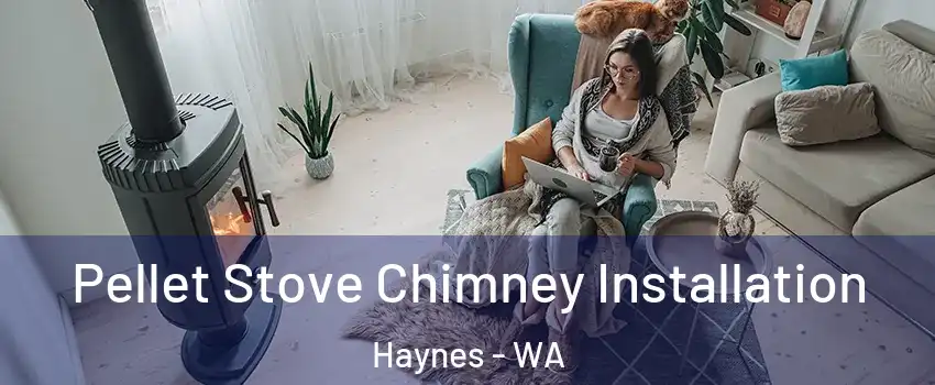 Pellet Stove Chimney Installation Haynes - WA