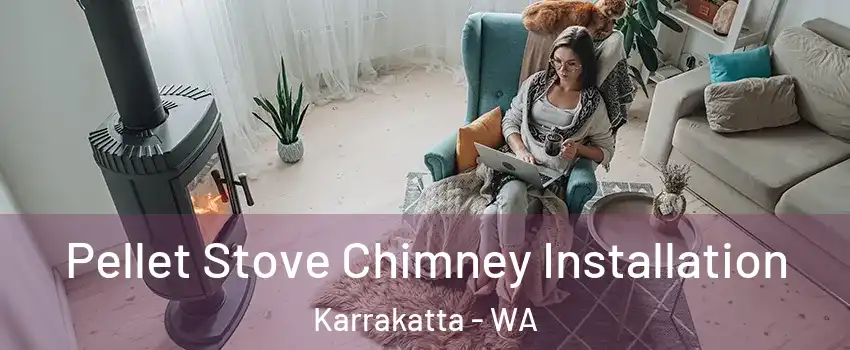 Pellet Stove Chimney Installation Karrakatta - WA