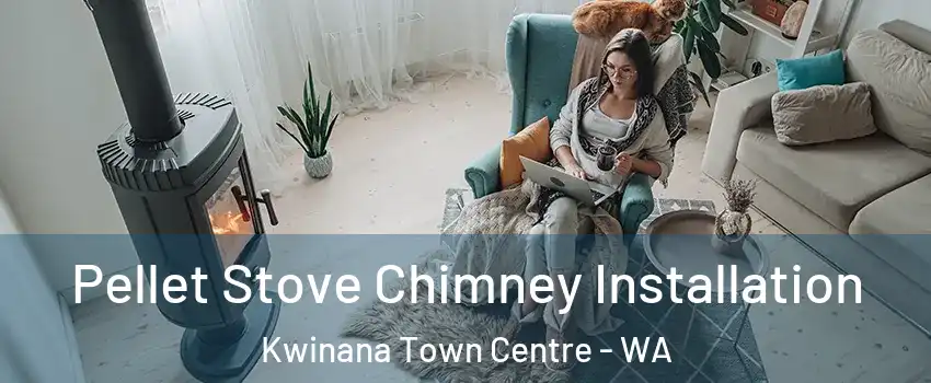  Pellet Stove Chimney Installation Kwinana Town Centre - WA
