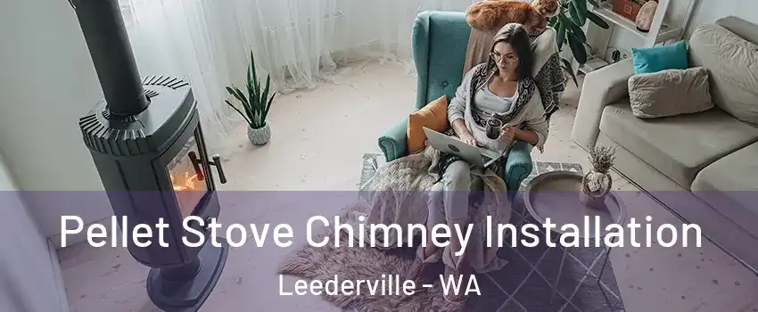 Pellet Stove Chimney Installation Leederville - WA