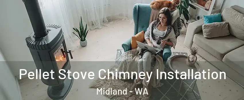 Pellet Stove Chimney Installation Midland - WA