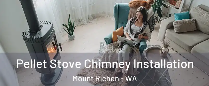 Pellet Stove Chimney Installation Mount Richon - WA