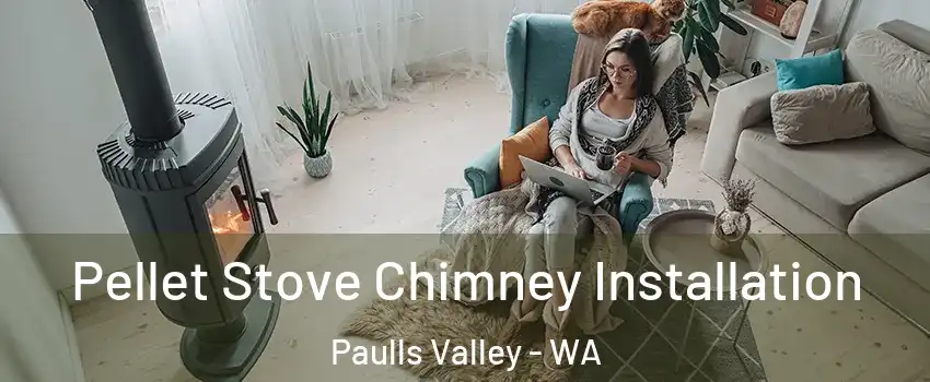 Pellet Stove Chimney Installation Paulls Valley - WA