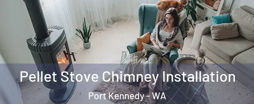 Pellet Stove Chimney Installation Port Kennedy - WA