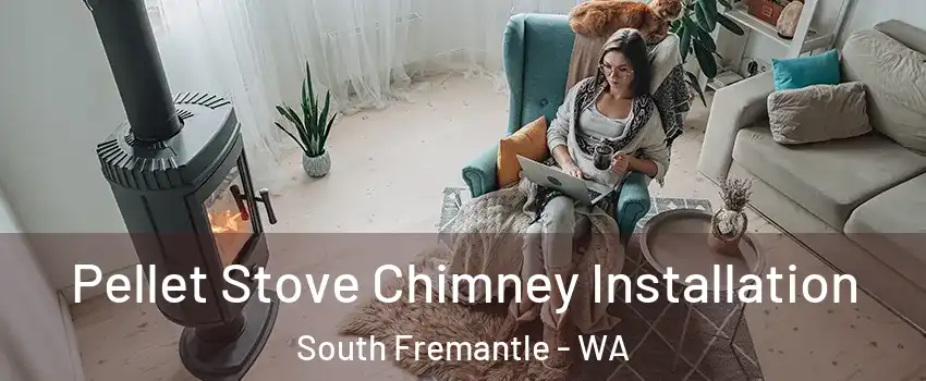 Pellet Stove Chimney Installation South Fremantle - WA