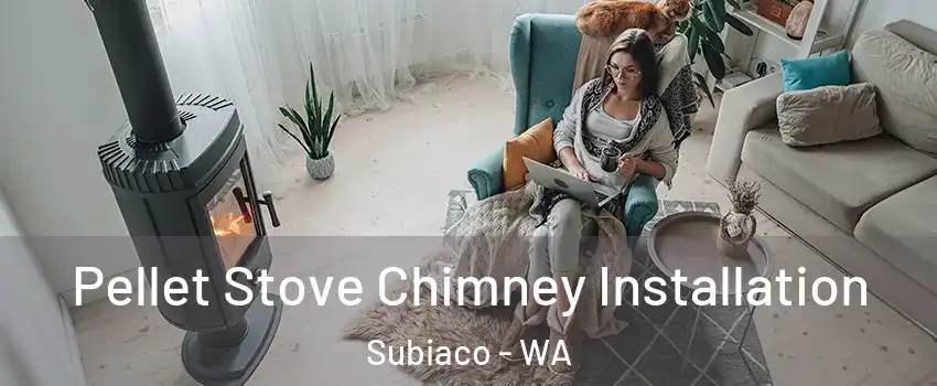 Pellet Stove Chimney Installation Subiaco - WA