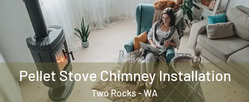 Pellet Stove Chimney Installation Two Rocks - WA
