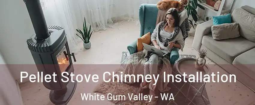Pellet Stove Chimney Installation White Gum Valley - WA