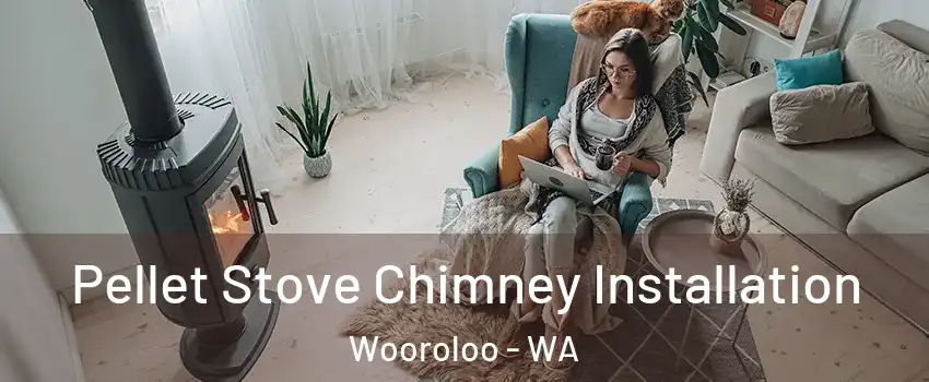 Pellet Stove Chimney Installation Wooroloo - WA