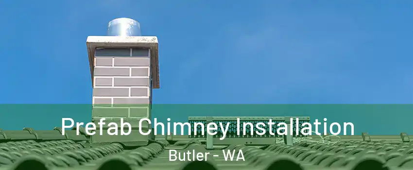 Prefab Chimney Installation Butler - WA