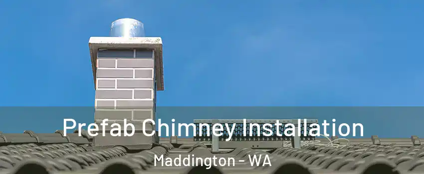 Prefab Chimney Installation Maddington - WA