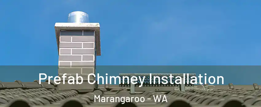 Prefab Chimney Installation Marangaroo - WA