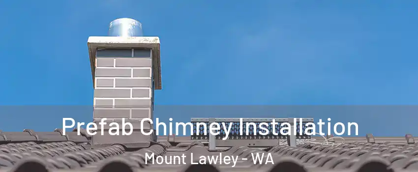 Prefab Chimney Installation Mount Lawley - WA