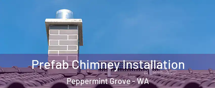 Prefab Chimney Installation Peppermint Grove - WA
